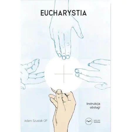 Eucharystia. Instrukcja obsługi