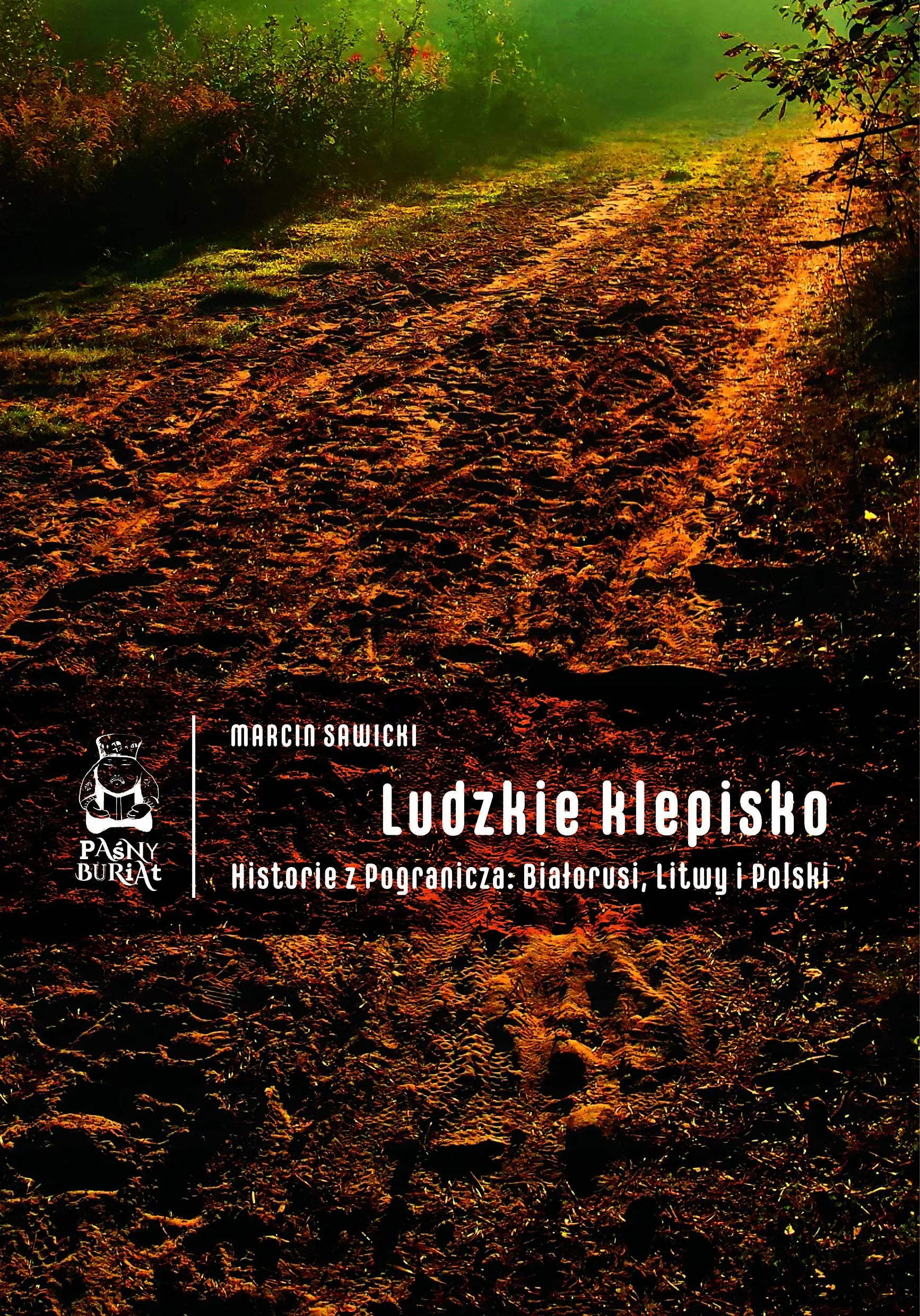 Książka - Ludzkie klepisko. Historie z Pogranicza: Białorusi, Litwy i Polski