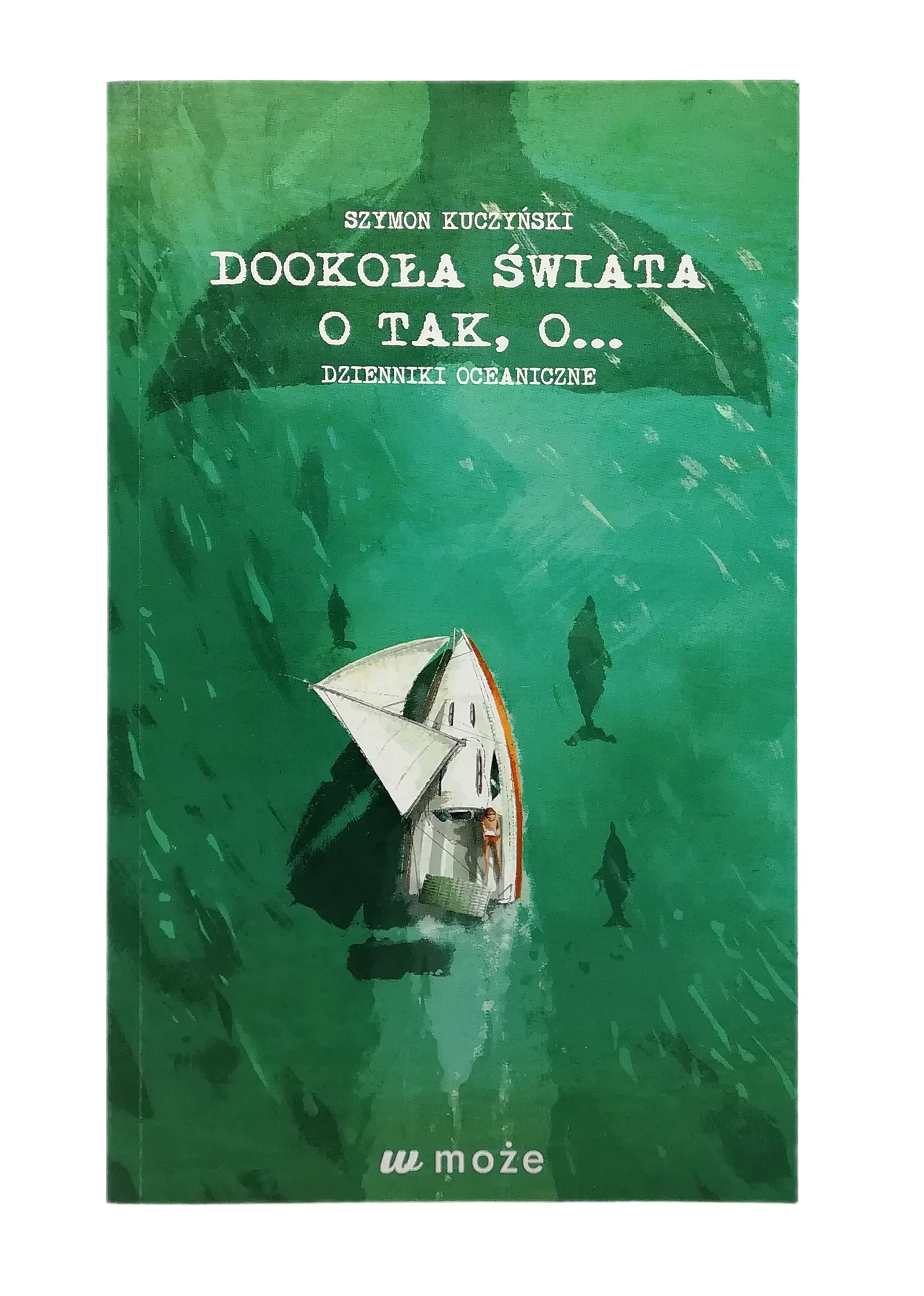 Książka - Dookoła świata o tak o  Dzienniki oceaniczne Dedykacja Autora
