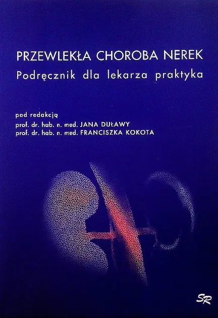 Książka - Przewlekła choroba nerek Podręcznik dla lekarza praktyka