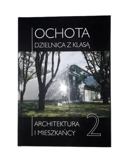 Książka - Ochota dzielnica z klasą Architektóra i mieszkańcy Cz.2
