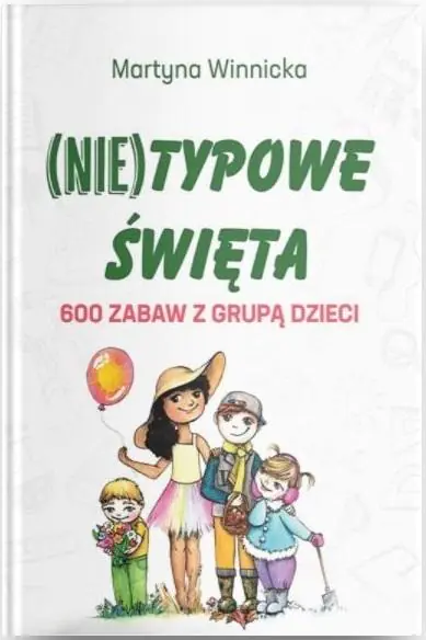 Książka - (Nie)typowe Święta. 600 zabaw z grupą dzieci