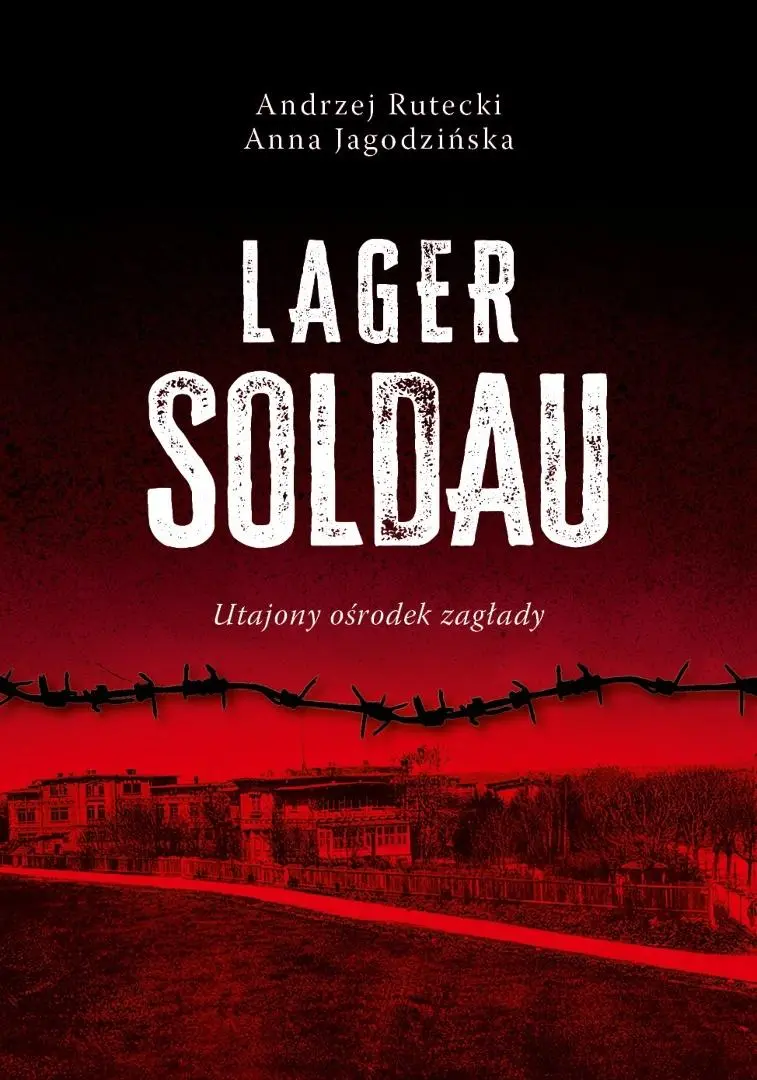 Książka - Lager Soldau. Utajony ośrodek zagłady