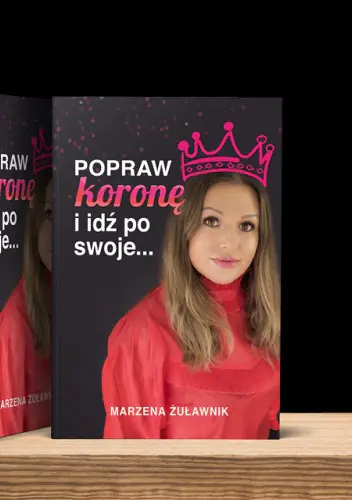 Książka - Popraw koronę i idź po swoje....