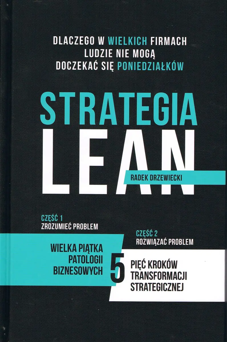 Książka - Strategia Lean. Dlaczego w wielkich firmach ludzie nie mogą doczekać się poniedziałków?
