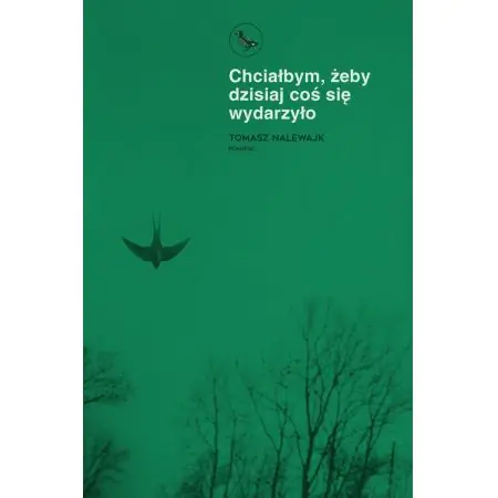 Książka - Chciałbym, żeby dzisiaj coś się wydarzyło