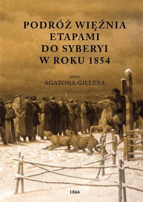 Książka - Podróż więźnia etapami do Syberyi w roku 1854 przez Agatona Gillera