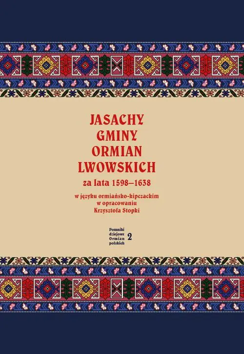Książka - Jasachy gminy Ormian lwowskich za lata 1598-1638 w języku ormiańsko-kipczackim w opracowaniu Krzysztofa Stopki