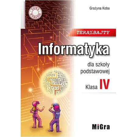 Książka - Teraz bajty MIGRA. Informatyka. Klasa 4. Szkoła podstawowa