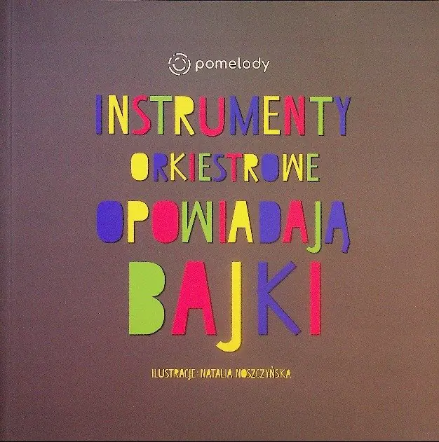Książka - Instrumenty Orkiestrowe Opowiadają Bajki