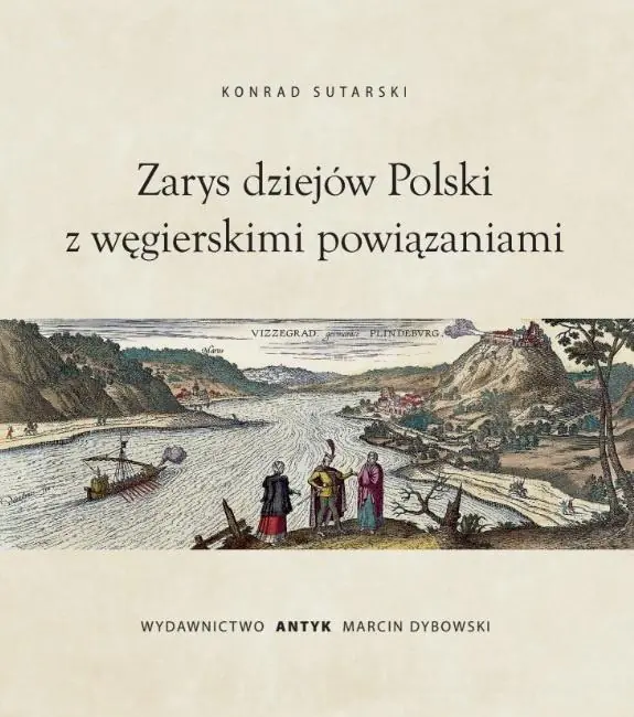 Książka - Zarys dziejów Polski z wegierskimi powiązaniami