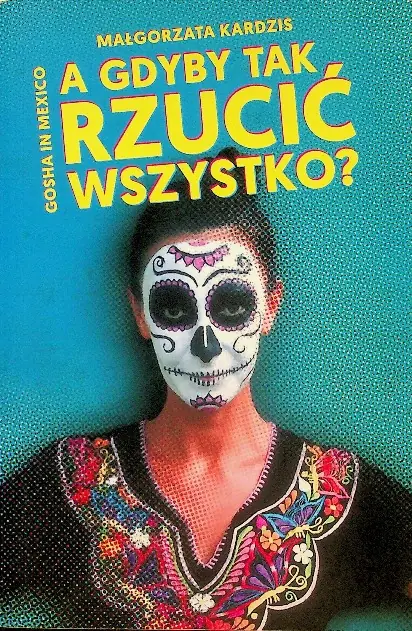 Książka - A Gdyby Tak Rzucić Wszystko