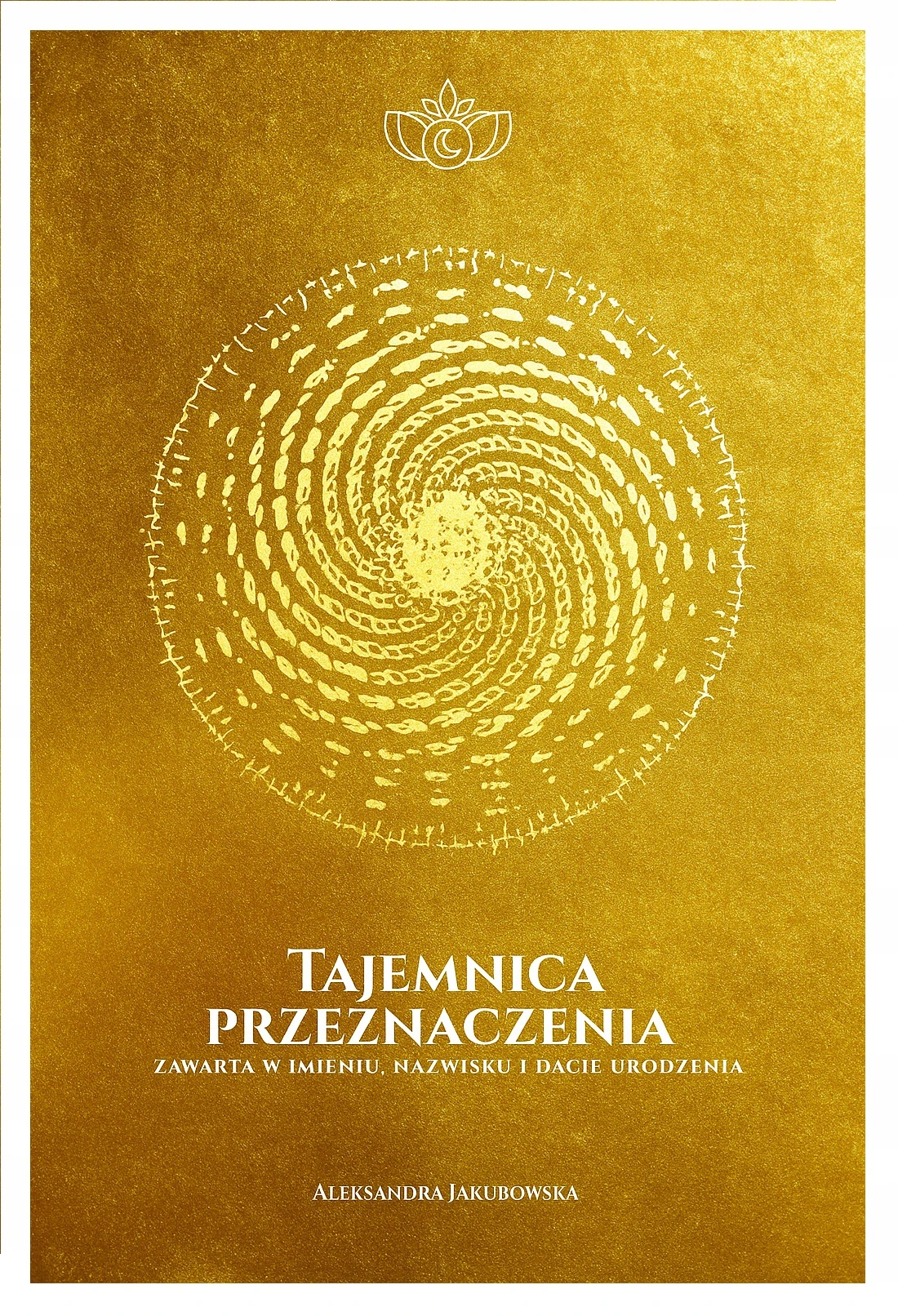 Książka - Tajemnica przeznaczenia zawarta w imieniu, nazwisku i dacie urodzenia