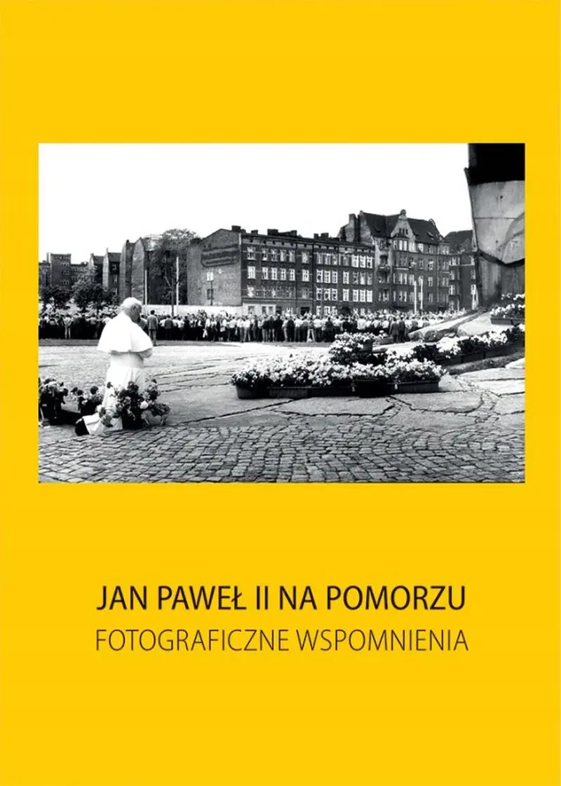 Książka - Jan Paweł II na Pomorzu. Fotograficzne wspomnienia