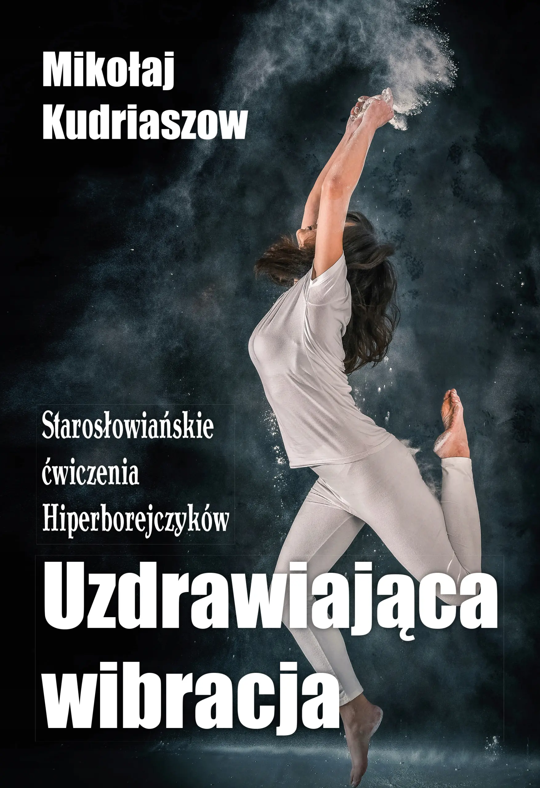 Książka - Uzdrawiająca wibracja. Starosłowiańskie ćwiczenia Hiperborejczyków