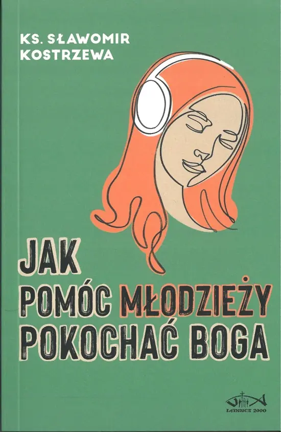 Książka - Jak pomóc młodzieży pokochać Boga