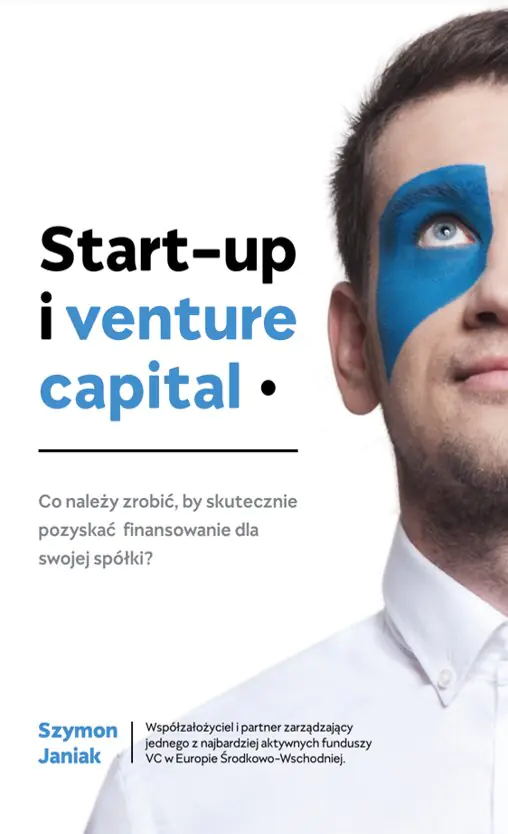 Książka - Start-up i venture capital. Co należy zrobić, by skutecznie pozyskać finansowanie dla swojej spółki?
