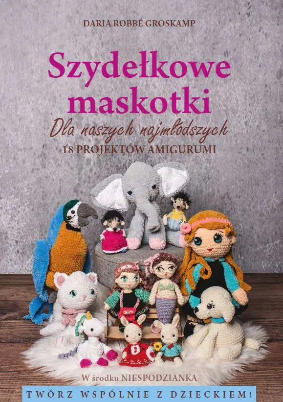 Książka - Szydełkowe maskotki dla naszych najmłodszych