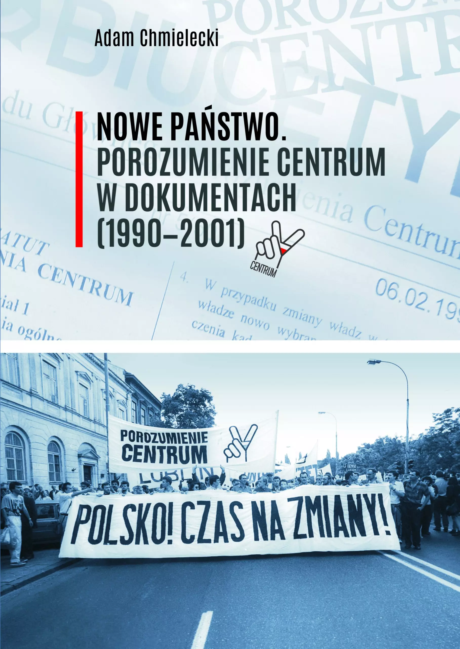 Książka - Nowe Państwo Porozumienie Centrum w dokumentach (1990-2001)