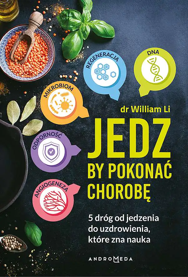 Książka - Jedz by pokonać chorobę. 5 dróg od jedzenia do uzdrowienia które zna nauka