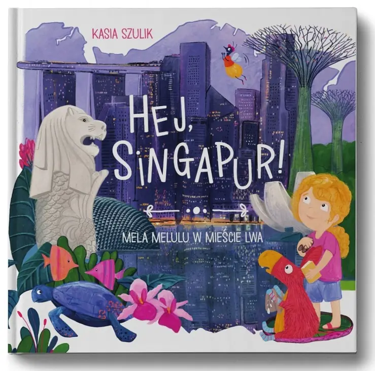 Książka - Hej, Singapur! Mela Melulu w mieście Lwa