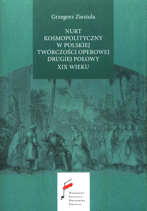 Książka - Nurt kosmopolityczny w polskiej twórczości operowej drugiej połowy XIX wieku