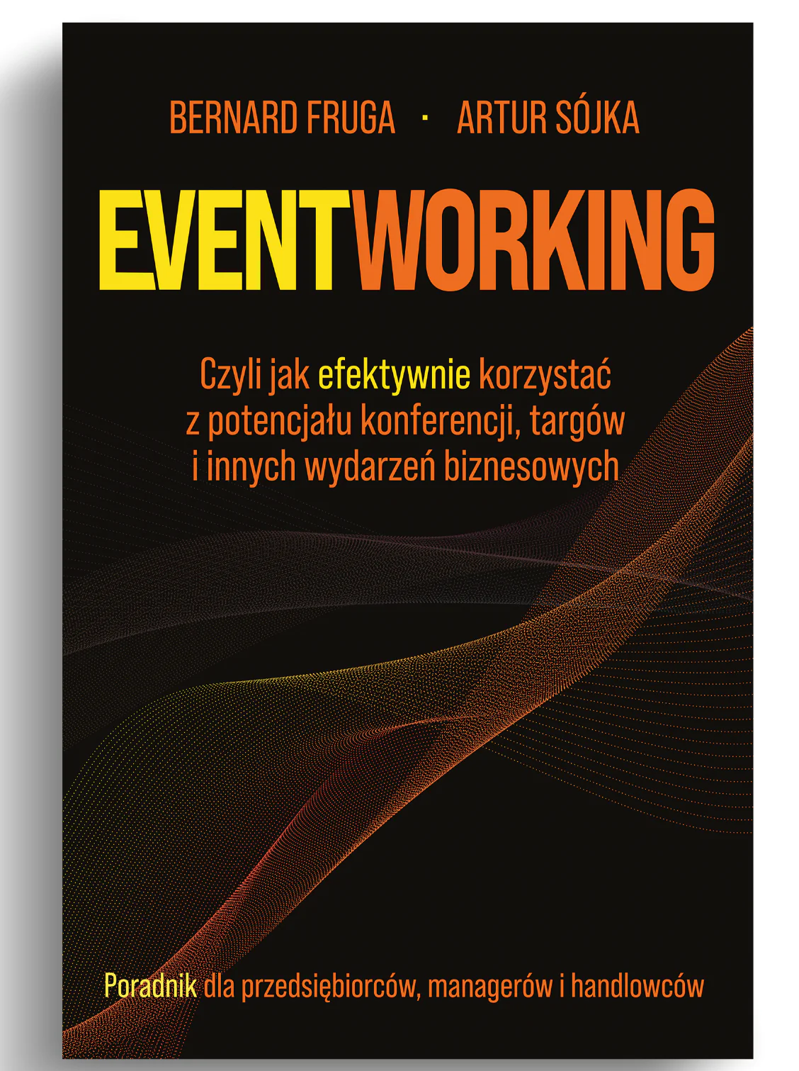 Książka - Eventworking. Czyli jak efektywnie korzystać z potencjału konferencji, targów i innych wydarzeń biznesowych