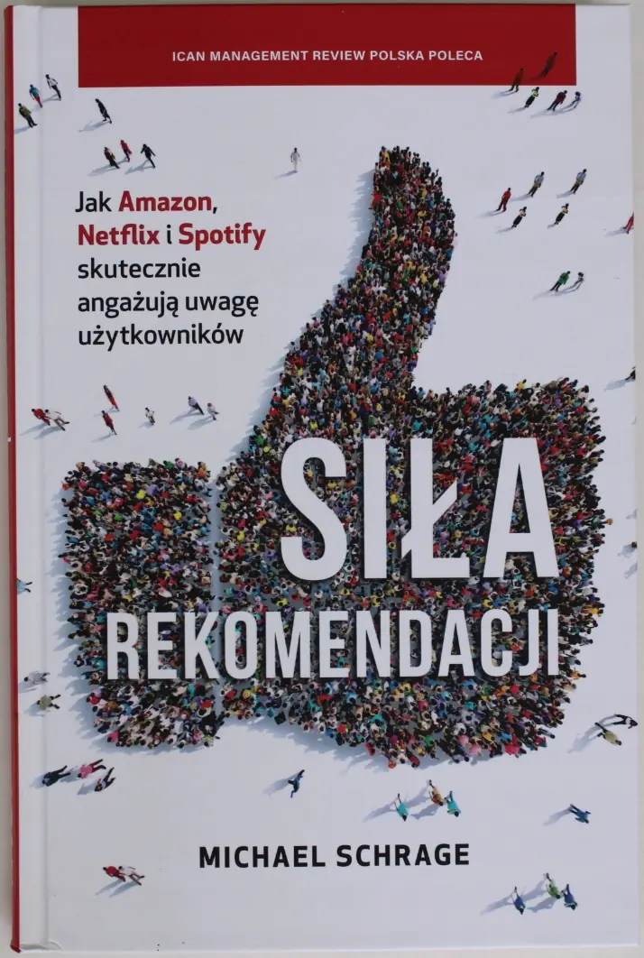 Książka - SIŁA REKOMENDACJI JAK AMAZON NETFLIX I SPOTIFY SKUTECZNIE ANGAŻUJĄ UWAGĘ