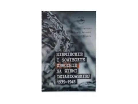 Książka - Niemieckie i sowieckie zbrodnie na ziemi działdowskiej 1939-45