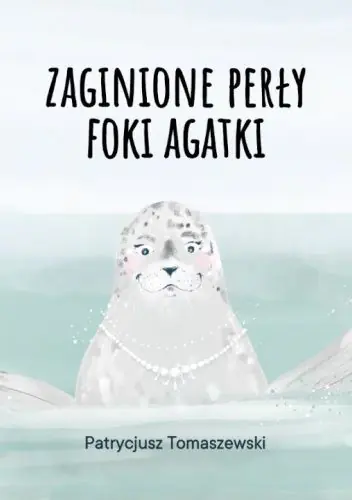 Książka - Zaginione perły foki Agatki