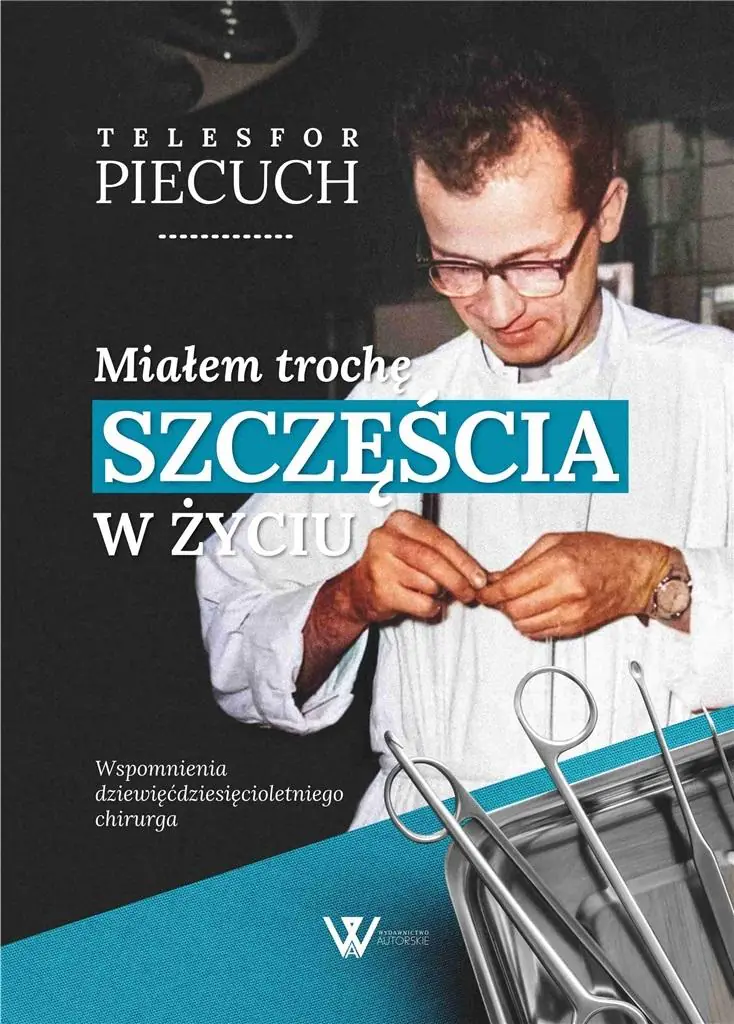 Książka - Miałem trochę szczęścia w życiu. Wspomnienia dziewięćdziesięcioletniego chirurga