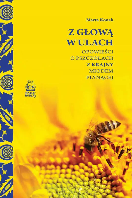 Książka - Z głową w ulach. Opowieści o pszczołach z Krajny miodem płynącej