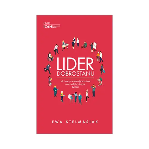Książka - Lider dobrostanu. Jak tworzyć wspierającą kulturę pracy w hybrydowym świecie