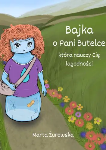 Książka - Bajka o Pani Butelce, która nauczy Cię łagodności