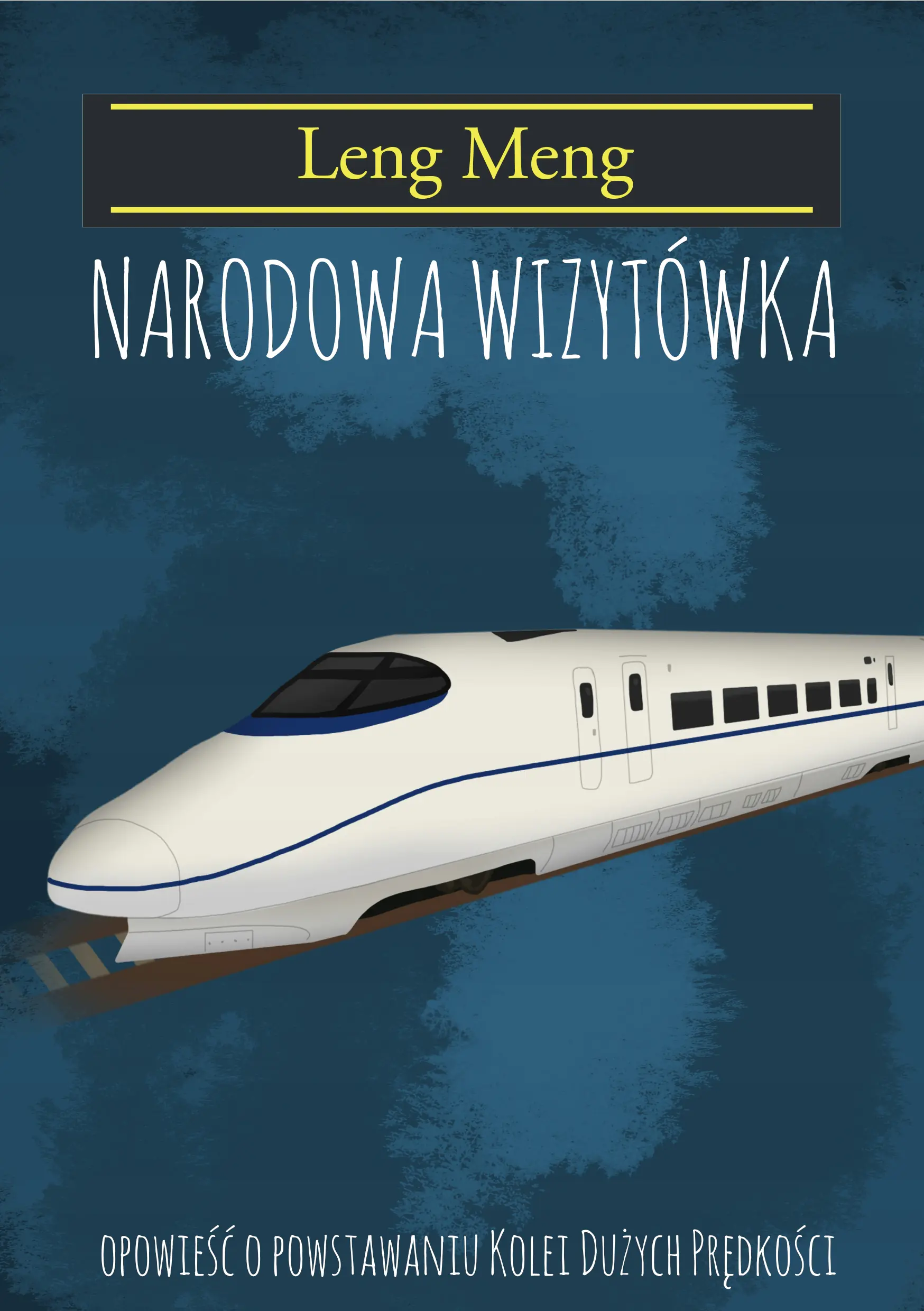 Książka - Narodowa Wizytówka. Opowieść o powstaniu kolei dużych prędkości
