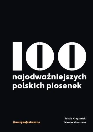 Książka - 100 najodważniejszych polskich piosenek