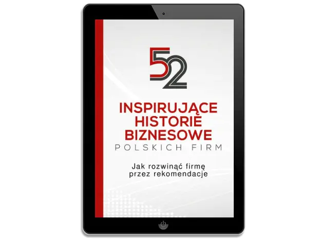 52 inspirujące historie biznesowe polskich firm. Jak rozwinąć firmę przez rekomendacje