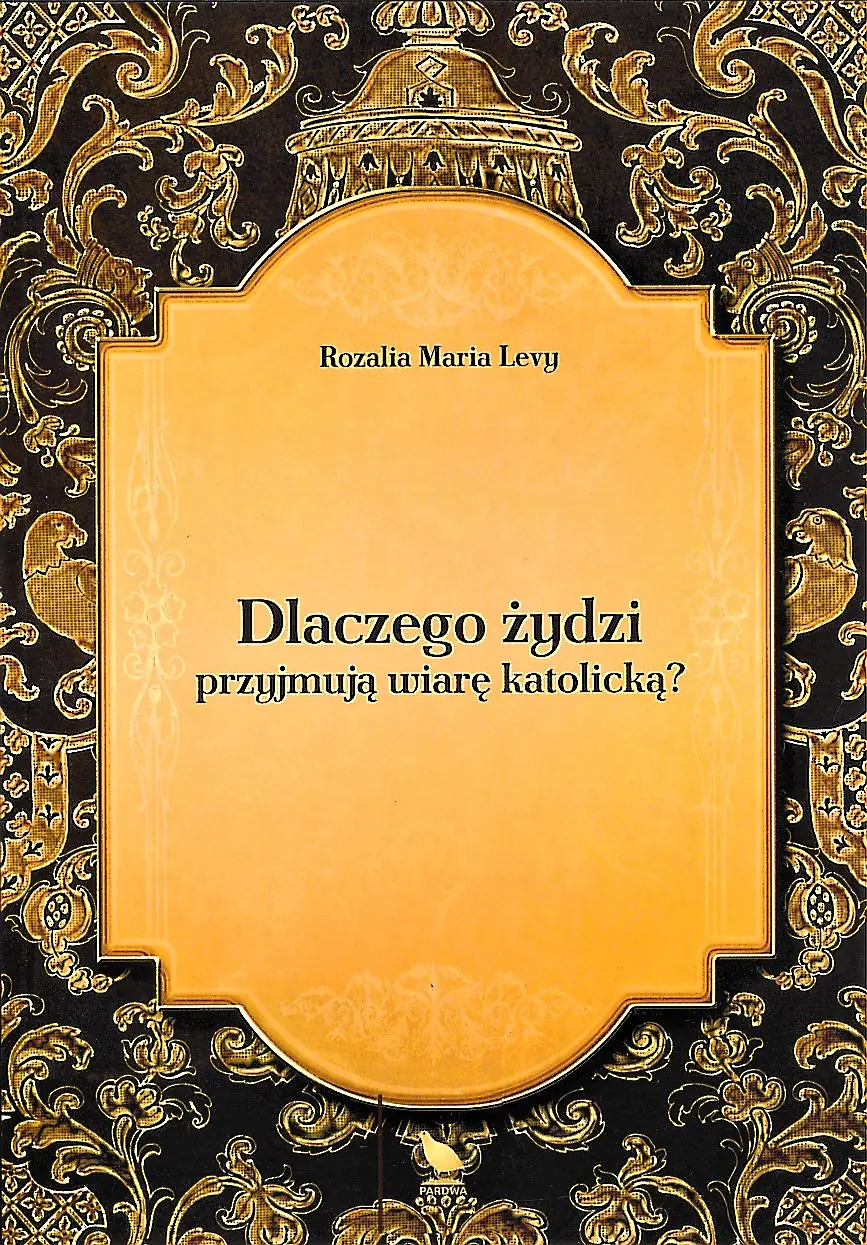 Książka - Dlaczego żydzi przyjmują wiarę katolicką?