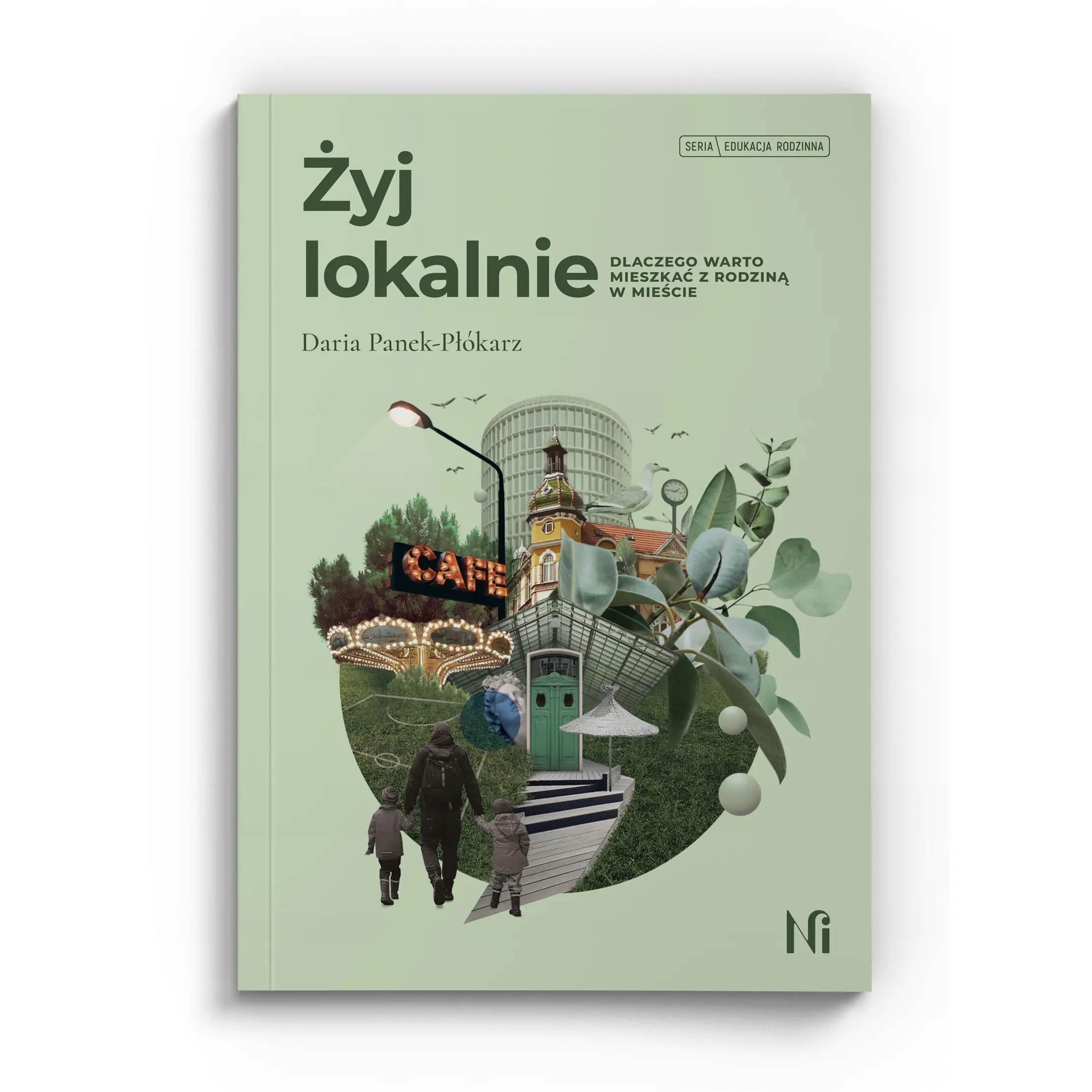 Książka - Żyj lokalnie. Dlaczego warto mieszkać z rodziną w mieście