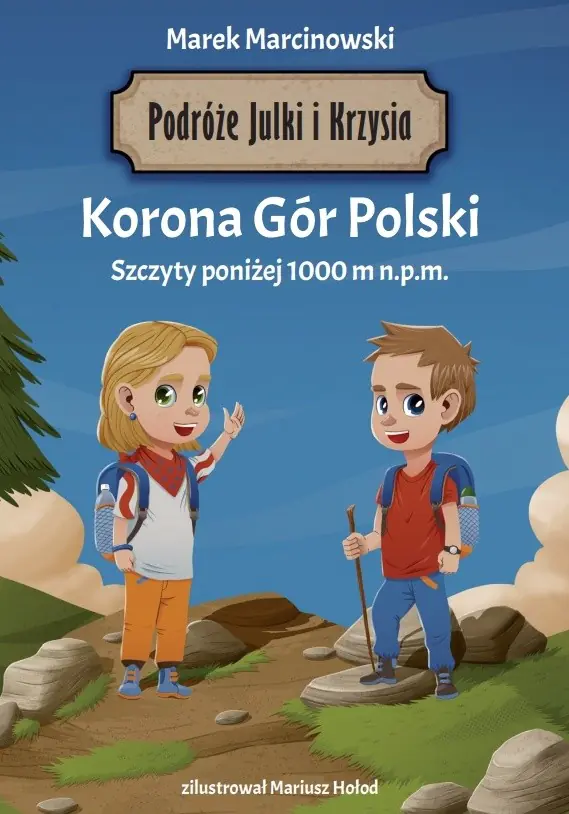 Książka - Korona Gór Polski. Szczyty poniżej 1000 m.pm. Podróże Julki i Krzysia