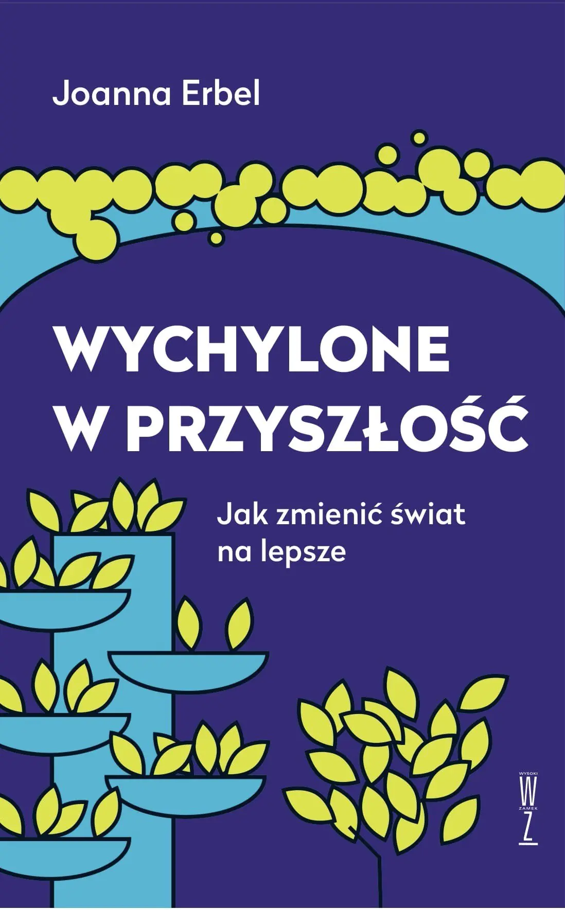 Książka - Wychylone w przyszłość. Jak zmienić świat na lepsze