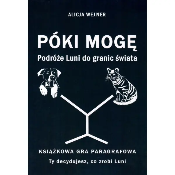 Książka - Póki mogę. Podróże Luni do granic świata. Książkowa gra paragrafowa