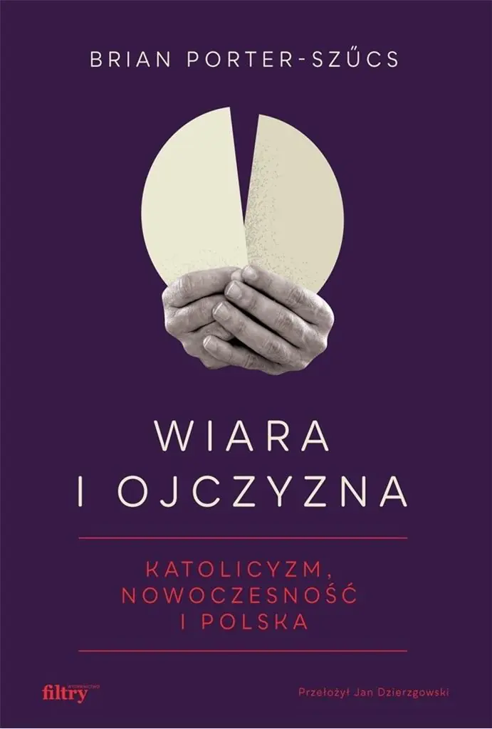 Książka - Wiara i ojczyzna. Katolicyzm, nowoczesność i Polska