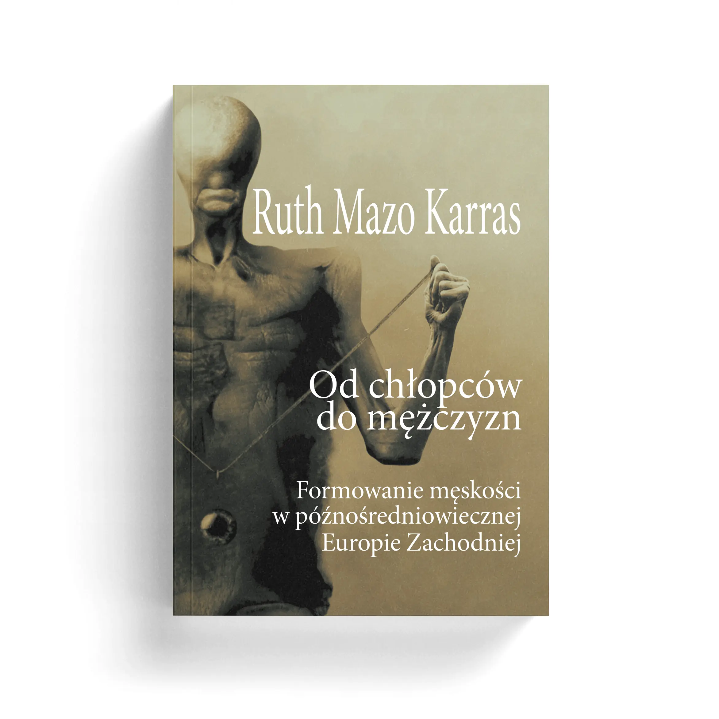 Książka - Od chłopców do mężczyzn. Formowanie męskości w późnośredniowiecznej Europie