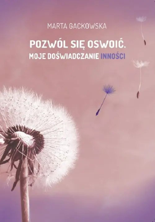 Książka - Pozwól się oswoić... Moje doświadczanie inności