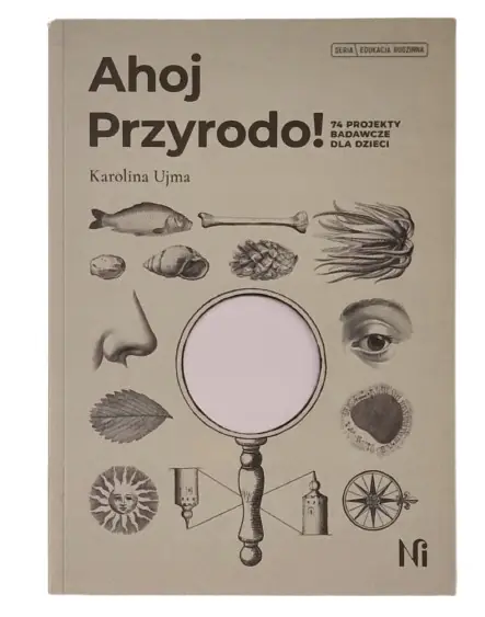 Książka - Ahoj Przyrodo! 74 projekty badawcze dla dzieci