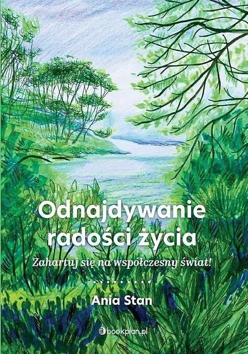 Książka - Odnajdywanie radości życia. Zahartuj się na współczesny świat!