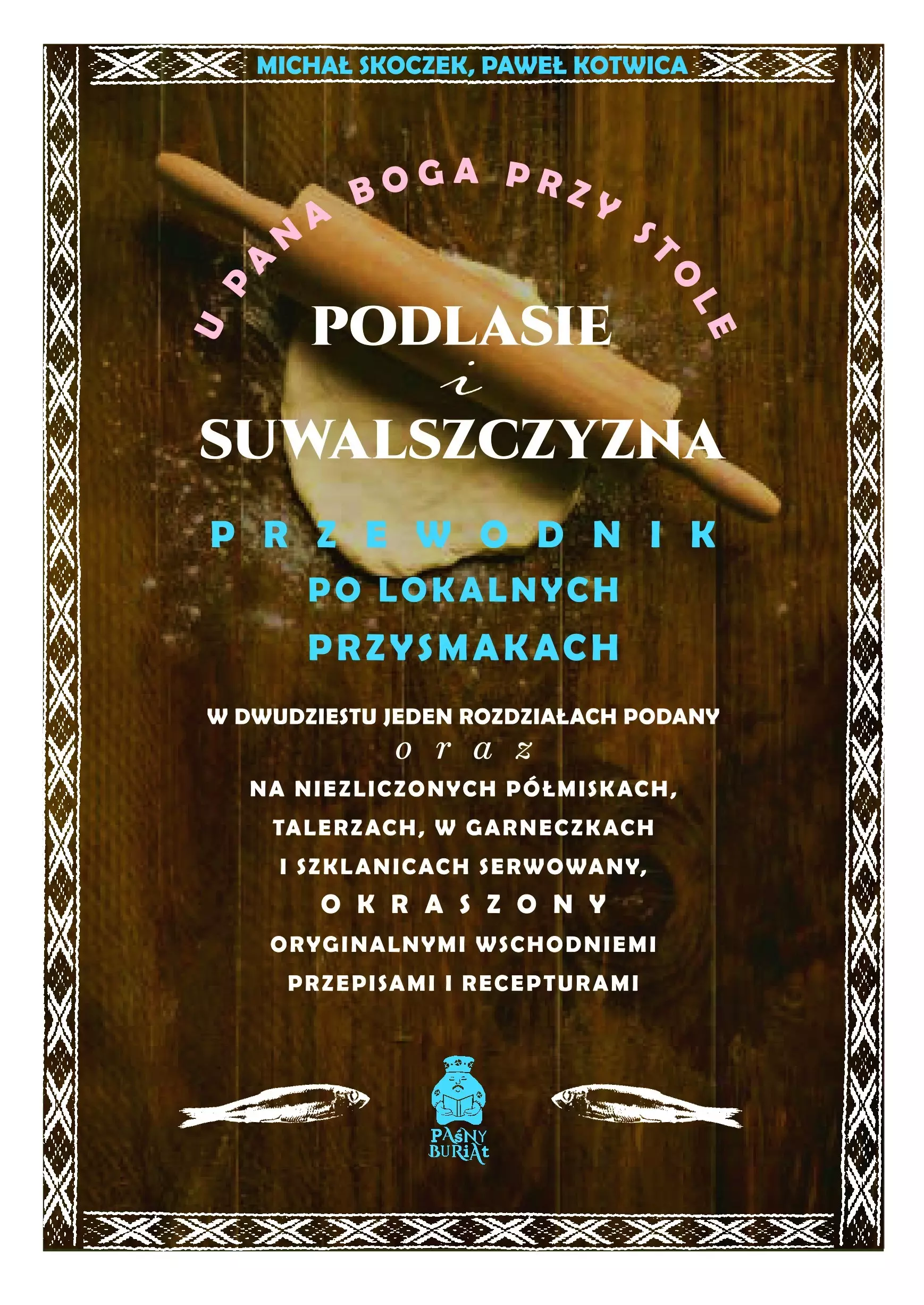 Książka - U Pana Boga przy stole. Podlasie i Suwalszczyzna. Przewodnik po lokalnych przysmakach