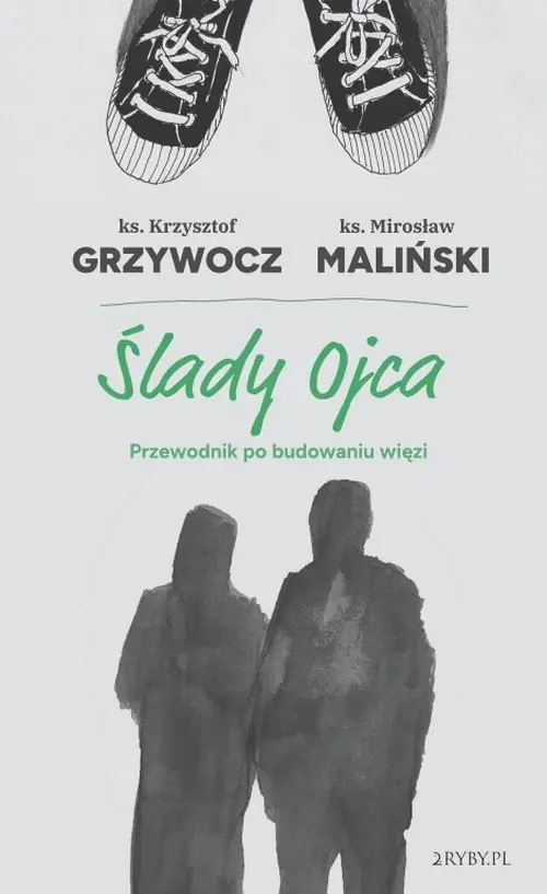 Książka - Ślady Ojca. Przewodnik po budowaniu więzi