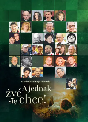 Książka - A jednak żyć się chce! (NOWOŚĆ) ks. Andrzej Chibowski